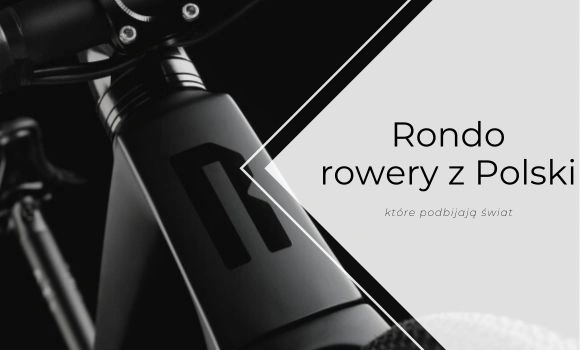 Rondo - rowery z Polski, które podbijają świat